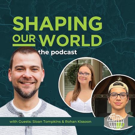 Shaping Our World guests Sloan Tompkins & Rohan Kissoon
