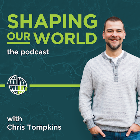 Shaping Our World with Chris Tompkins
